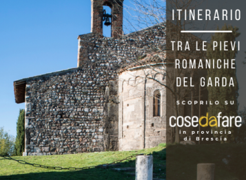 Itinerari in provincia di Brescia: tra le pievi romaniche del Garda