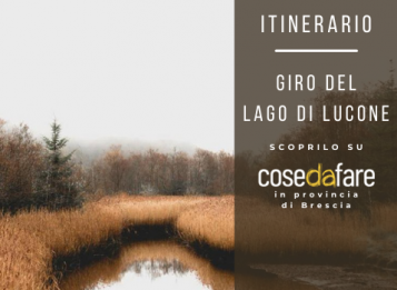 Itinerari in provincia di Brescia: Giro del Lago di Lucone